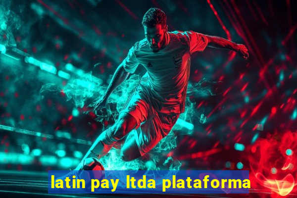 latin pay ltda plataforma